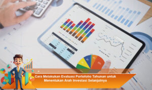 Cara-Melakukan-Evaluasi-Portofolio-Tahunan-untuk-Menentukan-Arah-Investasi-Selanjutnya