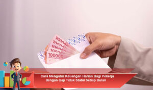 Cara-Mengatur-Keuangan-Harian-Bagi-Pekerja-dengan-Gaji-Tidak-Stabil-Setiap-Bulan