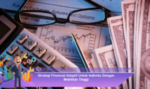 Strategi-Finansial-Adaptif-Untuk-Individu-Dengan-Mobilitas-Tinggi