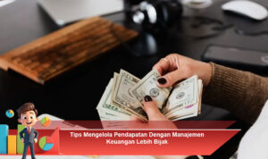 Tips-Mengelola-Pendapatan-Dengan-Manajemen-Keuangan-Lebih-Bijak.
