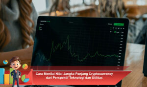 Cara-Menilai-Nilai-Jangka-Panjang-Cryptocurrency-dari-Perspektif-Teknologi-dan-Utilitas