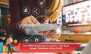 Cara-UMKM-Menghadapi-Kompetitor-Lebih-Besar-dengan-Pendekatan-Bisnis-Kreatif