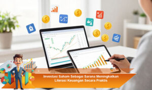 Investasi-Saham-Sebagai-Sarana-Meningkatkan-Literasi-Keuangan-Secara-Praktis