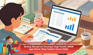 Strategi-Manajemen-Keuangan-Bagi-Pemilik-UMKM-Agar-Bisnis-Tetap-Tumbuh-Secara-Stabil