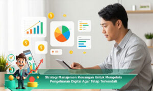 Strategi-Manajemen-Keuangan-Untuk-Mengelola-Pengeluaran-Digital-Agar-Tetap-Terkendali